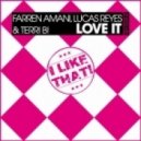 Farren Amani, Lucas Reyes, Terri B! - Love It (Original Mix)