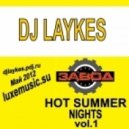 Dj Laykes - Hot Summer Nights май 2012 Vol.1