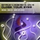 ASP Project & Second Way Vs. Satelite - Close Your Eyes (Anna Lee Remix)