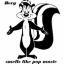 Berg - Smells Like Pop Music