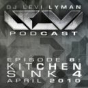 Levi Lyman - Episode 8: Kitchen Sink Mix 4 (April 2010)