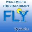 Dj Gosha - Welcome to the restaurant FLY