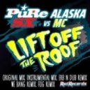 PuRe SX, Alaska MC - Lift Off The Roof (Fog Remix)