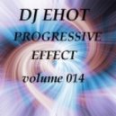 DJ ЕНОТ - Progressive Effect Vol.014 ()