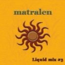 matralen - Liquid mix #3 ()