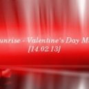 Sunrise - Valentine\'s Day Mix (14.02.13)
