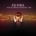 DJ Fira - Vocal Trance Sessions 005 ()