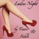 DJ TRAVIS & DJ FIDELE - Ladies Night ()