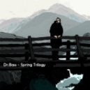 Dr.Bass - Spring trilogy (2013)
