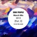 EDM People - March Mix 2013 (Part. 2)