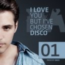 MIXED BY DJ DAZZ - I LOVE YOU, BUT I`VE CHOSEN DISCO VOL.1 ()