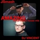 JSmash feat. DJ Vincent - Amazing (mix#2)