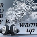 Roby B. - WARM UP !! (Mix By ROBY B. dj set 2013)
