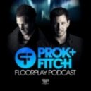 Prok & Fitch - Floorplay Podcast July 2013