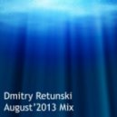 Dmitry Retunski - August'2013 Mix
