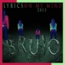 bRUJOdJ - Lyrics On My Mind 2013#3