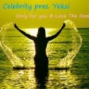 Celebrity pres. Yekzi - Only for you, Love The Fear ()