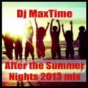 Dj MaxTime - After the Summer Nights 2013 mix