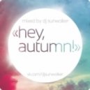 DJ Sunwalker - «Hey, autumn!»