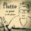 Plutto - The Past In The Future