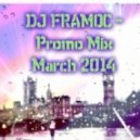 DJ FRAMOC - Promo Mix March 2014