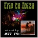 Dj Jeff (FSi) - Trip to Ibiza (Original Mix)