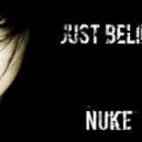 NUKE - JUST BELIEVE (JUST BELIEVE)