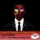 Kings Of Tomorrow & Sergey Fadeev - Changes (Fly & Edy Whiskey Bootleg 2014) (Fly & Edy Whiskey Bootleg 2014)