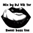 DJ Vik Tor - Sweet Bass Line