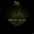 Bring Bliss - I Know You Like That