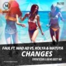 Faul ft. Wad Ad vs. Kolya & Matuya - Changes (Syntheticsax & Jen Mo Booty Mix) ((Syntheticsax & Jen Mo Booty Mix))