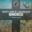 Scott Lowe & Liam Nicklin - Ignosco (Original Mix)