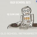 DJ SLIM LINE - OLD SCHOOL RETROSPECTIVA ()