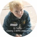 Dj Trofim - Closing 2 shiftS (step one)