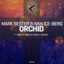 Mark Bester & Ivan Ice-Berg - Orchid (Original Mix)