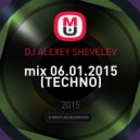 DJ Alexey Shevelev - mix 06.01.2015 (TECHNO)