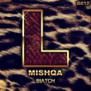 MISHQA - Biatch (Original Mix)