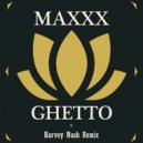Maxxx - Ghetto (Harvey Nash Remix)