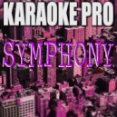Karaoke Pro - Symphony (Originally Performed by Clean Bandit & Zara Larsson) (Karaoke Version)