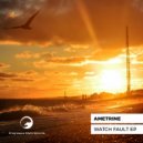 Ametrine - Watch Fault