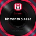 Outman - Momento please (Original Mix)