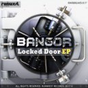 Bangor - Locked Door (Original Mix)