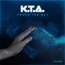 K.T.A. - Touch The Sky
