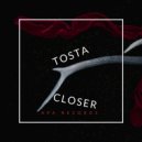 Tosta - Closer (Original Mix)