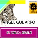 Angel Guijarro - Ey child (Original Mix)