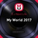 D.J.Nevil Life - My World 2017 (Original Mix)