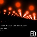 P-Lask - Just Wanna Let You Know (Original Mix)