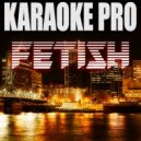 Karaoke Pro - Fetish (Originally Performed by Selena Gomez) (Instrumental Version)
