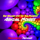 Abigail Noises - The Golden City Of The Phoenix (Original mix)