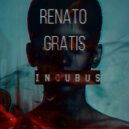 Renato Gratis - Incubus (Original Mix)